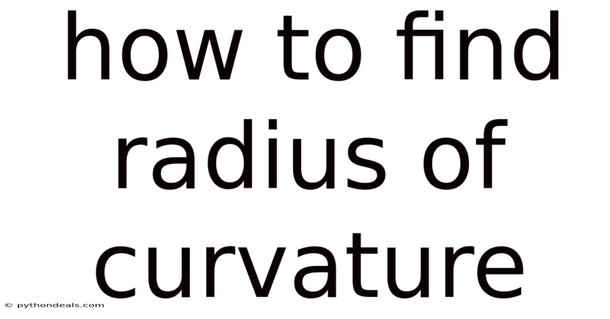 How To Find Radius Of Curvature