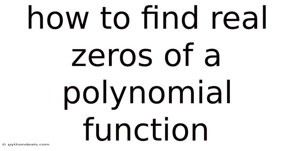 How To Find Real Zeros Of A Polynomial Function