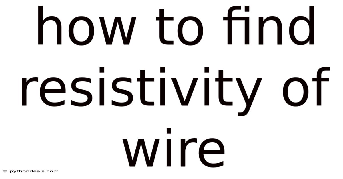 How To Find Resistivity Of Wire