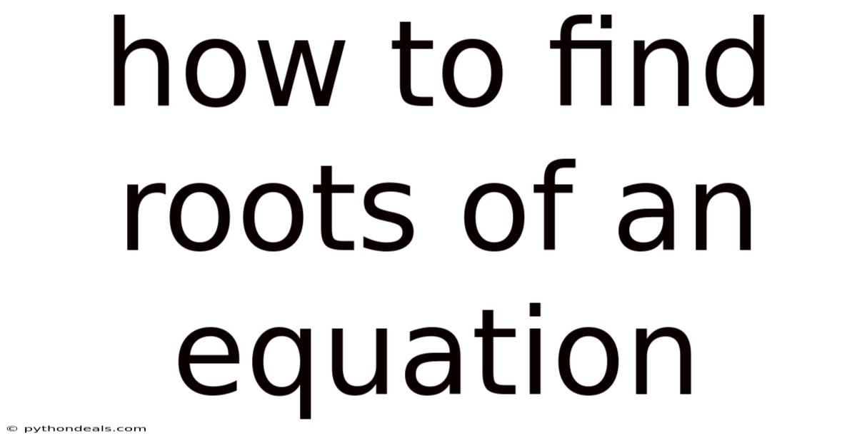 How To Find Roots Of An Equation