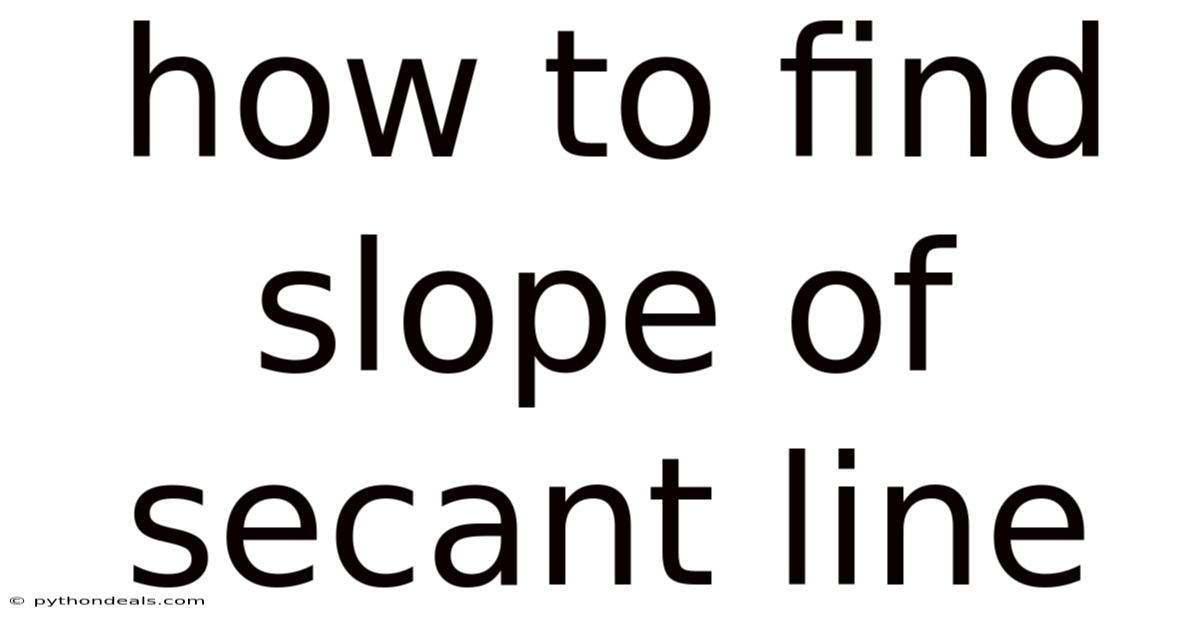 How To Find Slope Of Secant Line