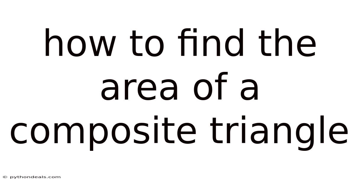 How To Find The Area Of A Composite Triangle