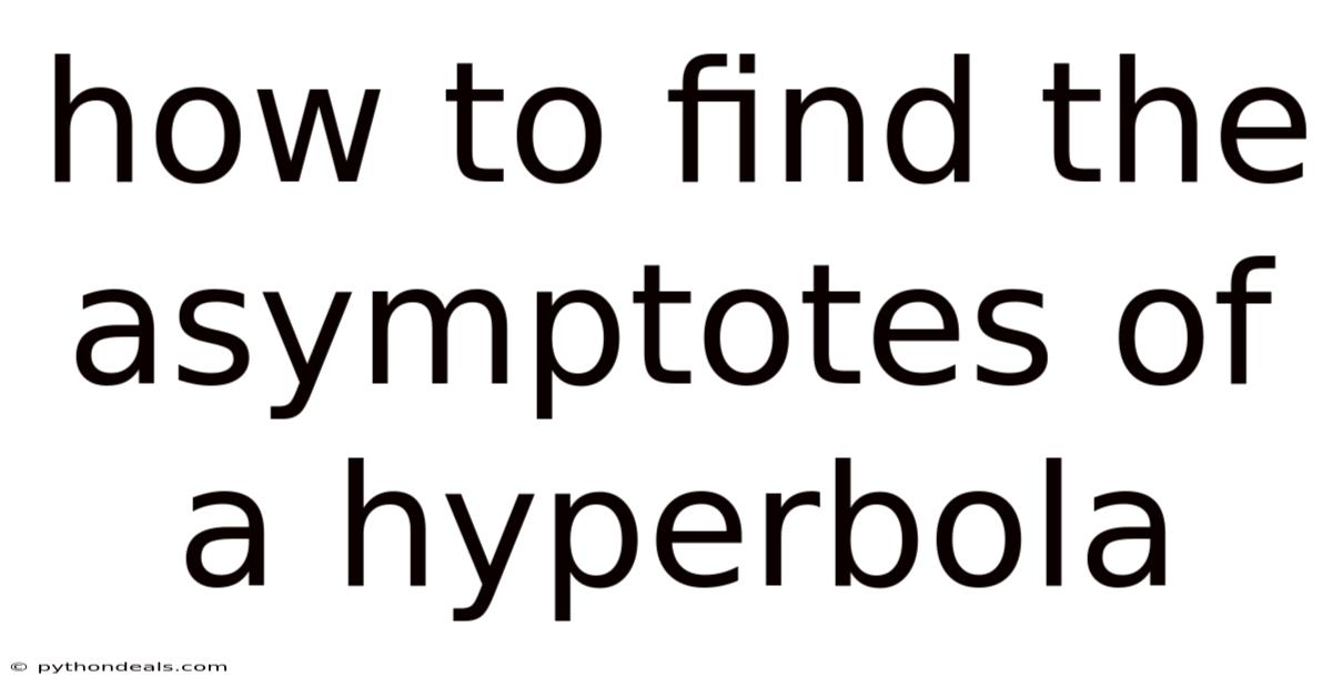 How To Find The Asymptotes Of A Hyperbola