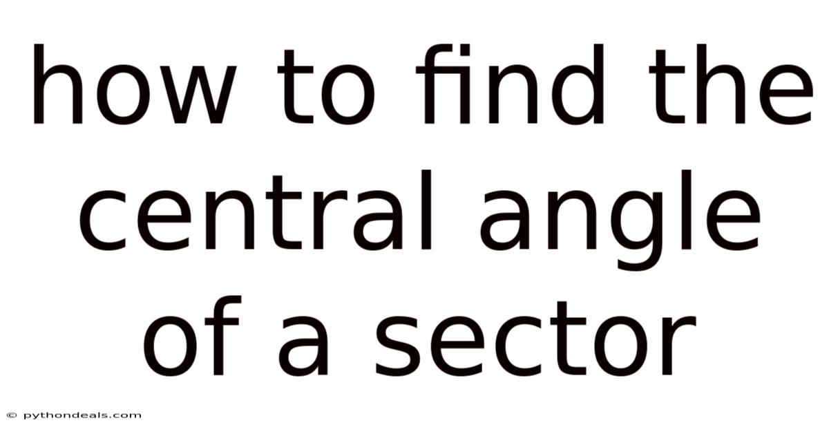 How To Find The Central Angle Of A Sector