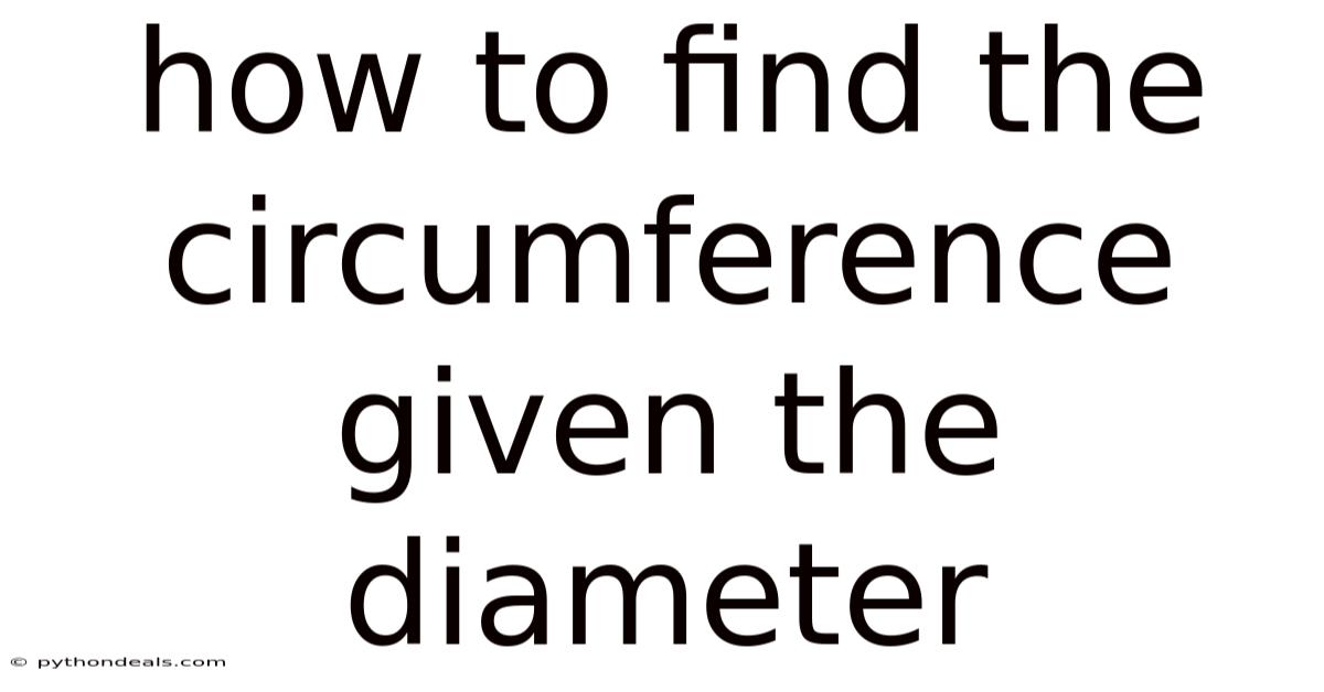 How To Find The Circumference Given The Diameter