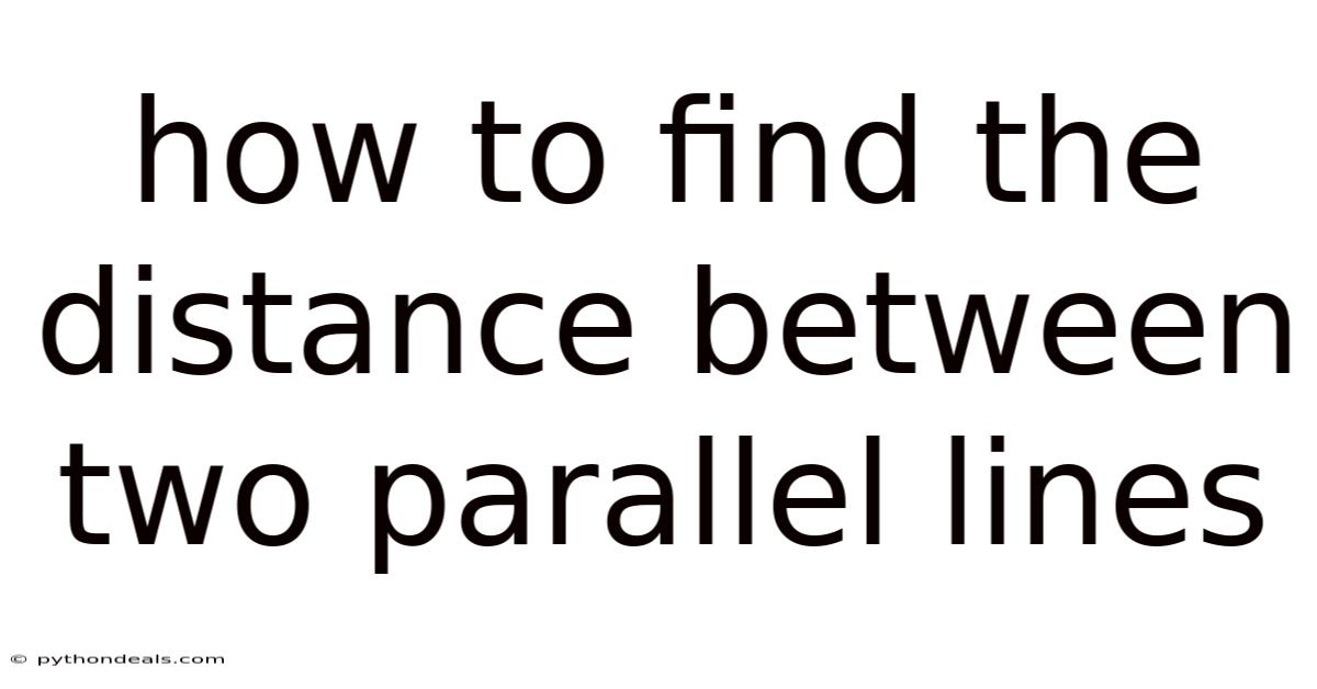 How To Find The Distance Between Two Parallel Lines
