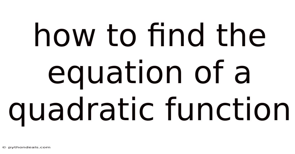 How To Find The Equation Of A Quadratic Function