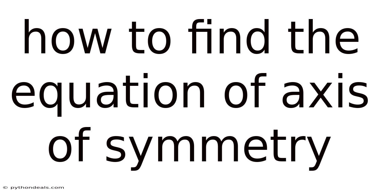 How To Find The Equation Of Axis Of Symmetry