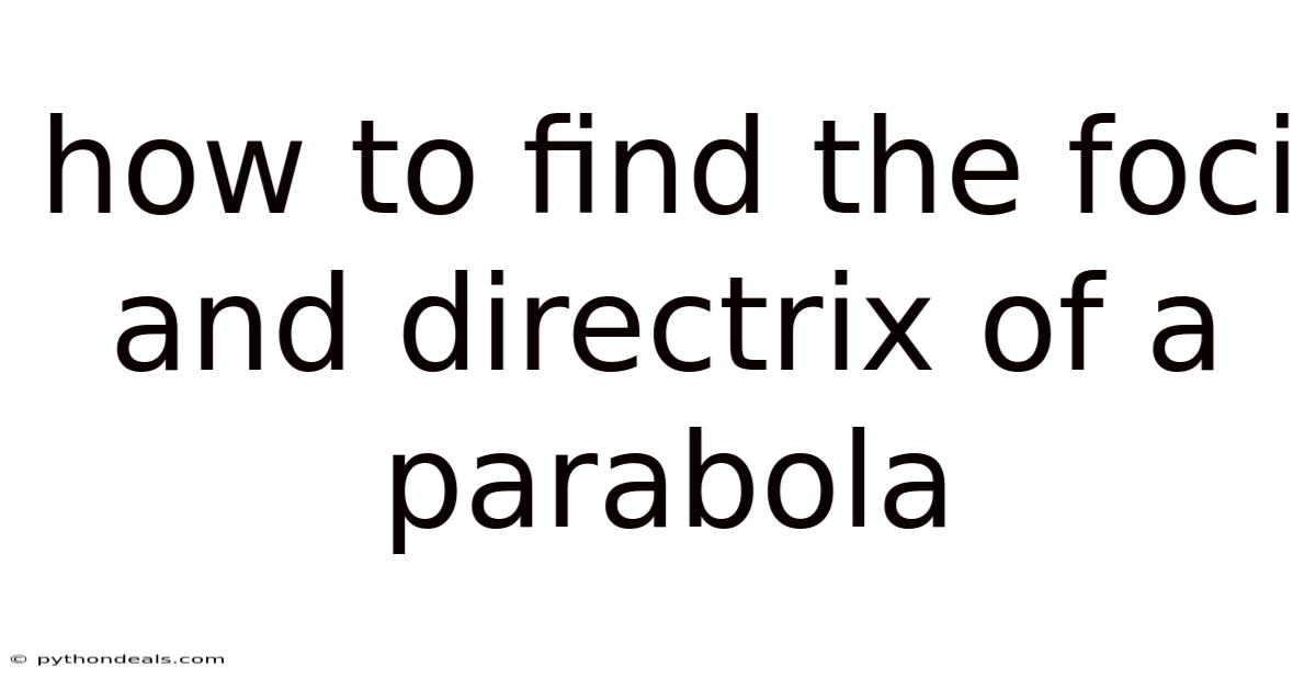 How To Find The Foci And Directrix Of A Parabola
