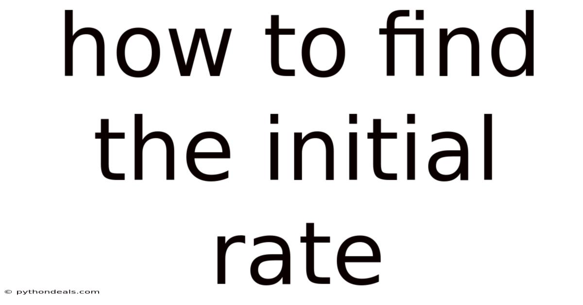 How To Find The Initial Rate