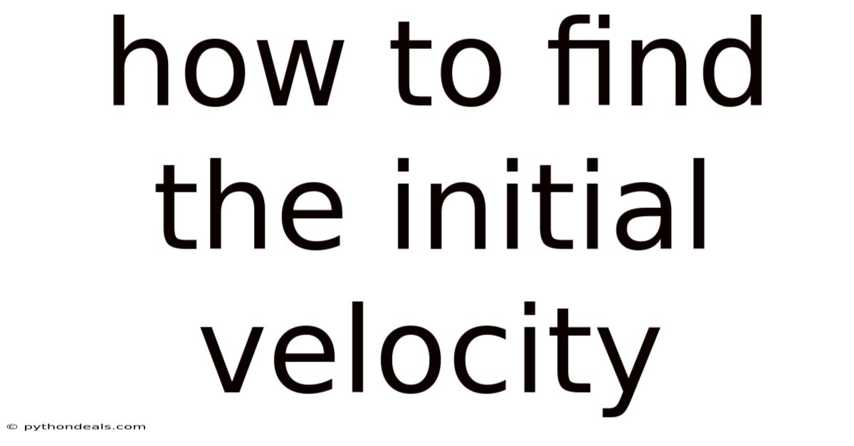 How To Find The Initial Velocity