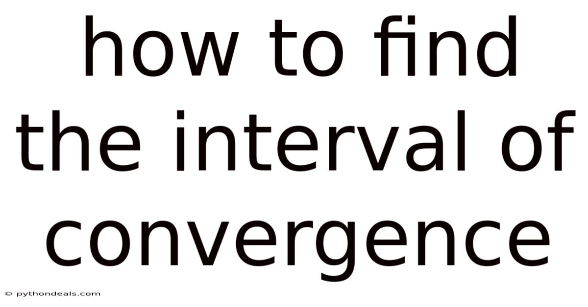 How To Find The Interval Of Convergence