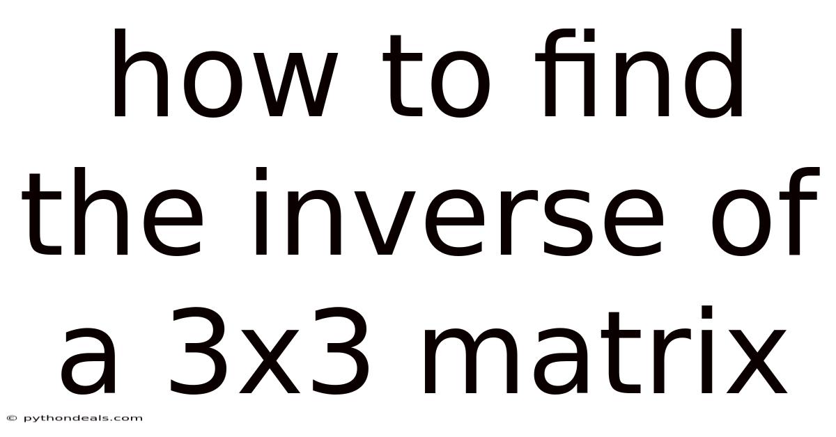 How To Find The Inverse Of A 3x3 Matrix