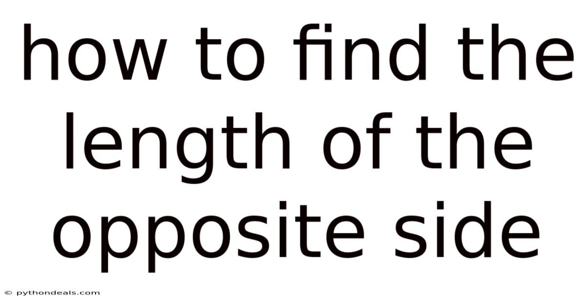 How To Find The Length Of The Opposite Side