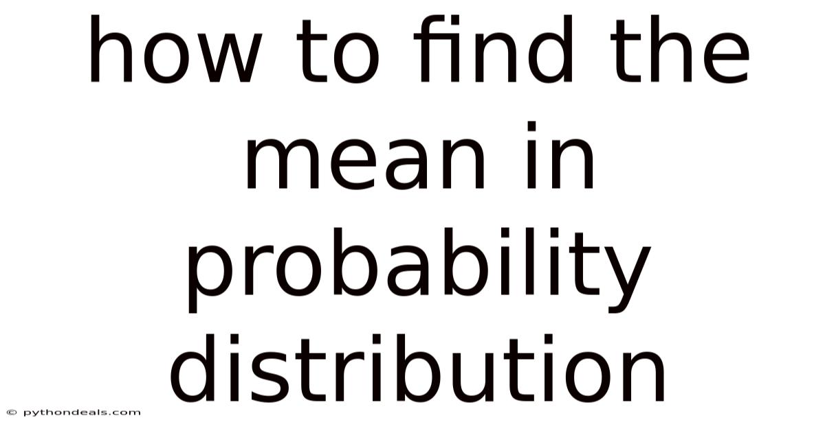 How To Find The Mean In Probability Distribution