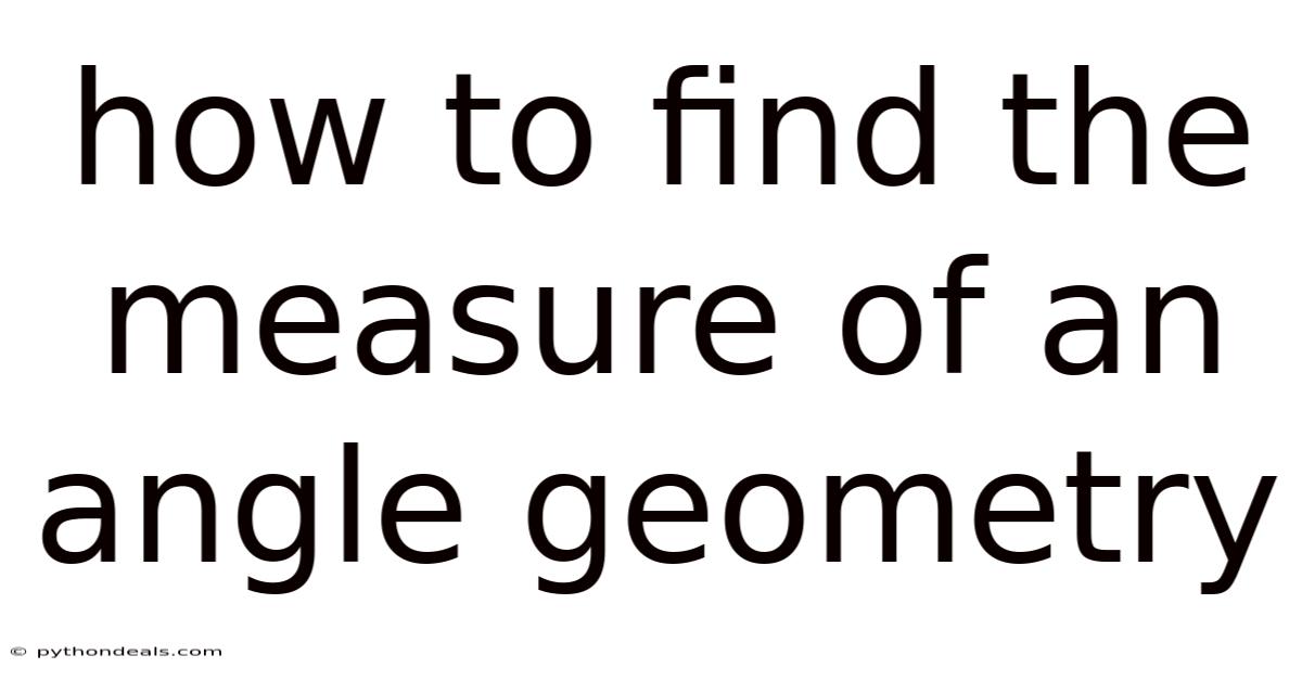 How To Find The Measure Of An Angle Geometry
