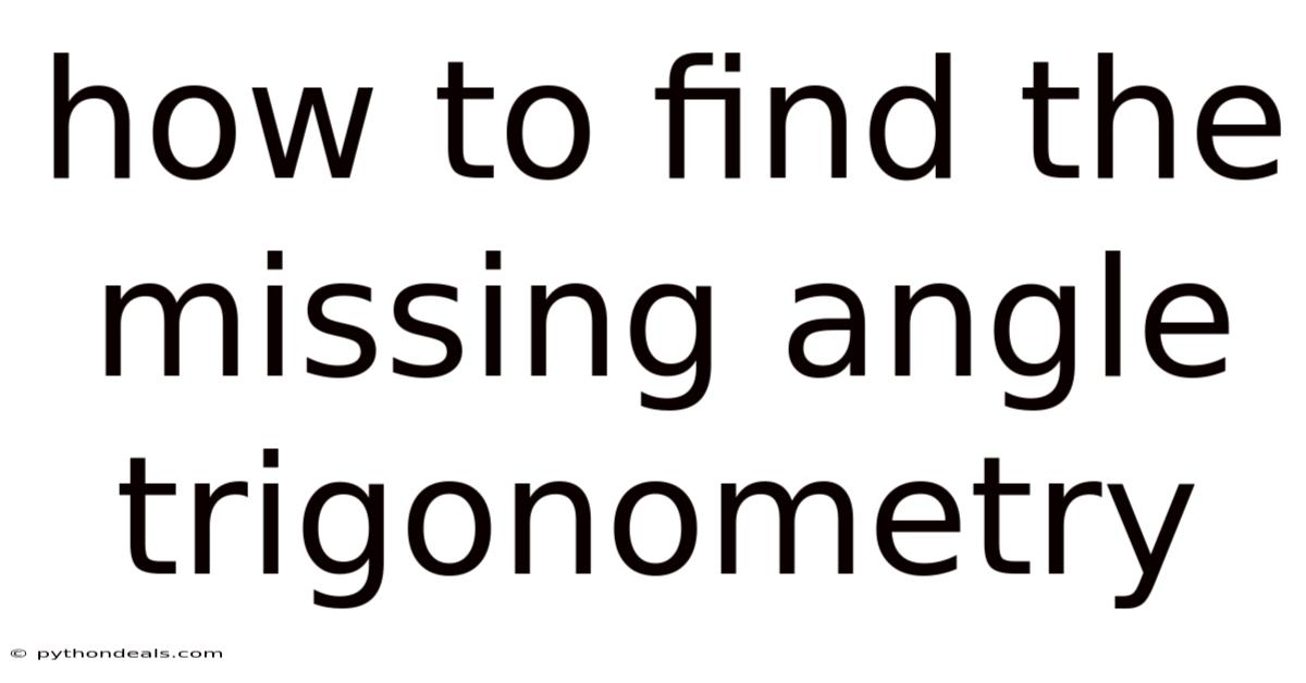 How To Find The Missing Angle Trigonometry