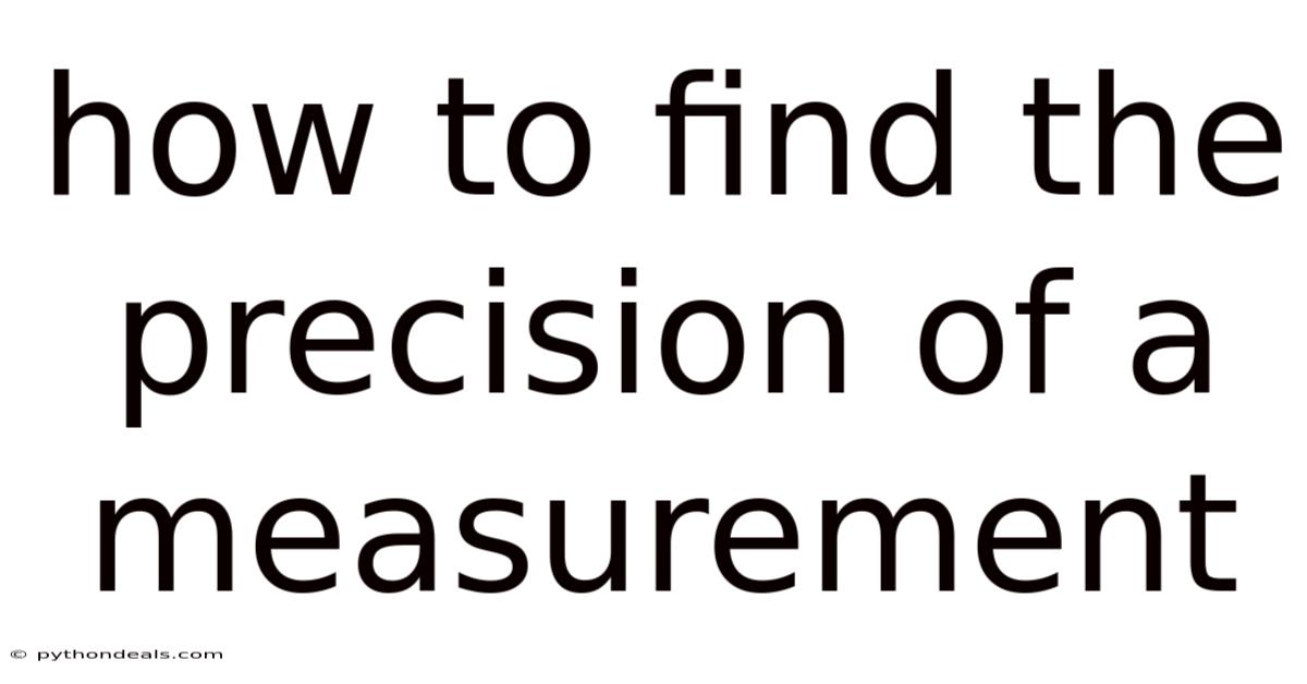 How To Find The Precision Of A Measurement