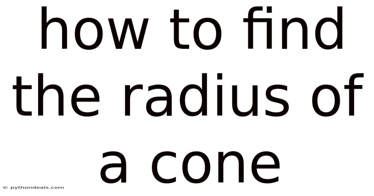 How To Find The Radius Of A Cone