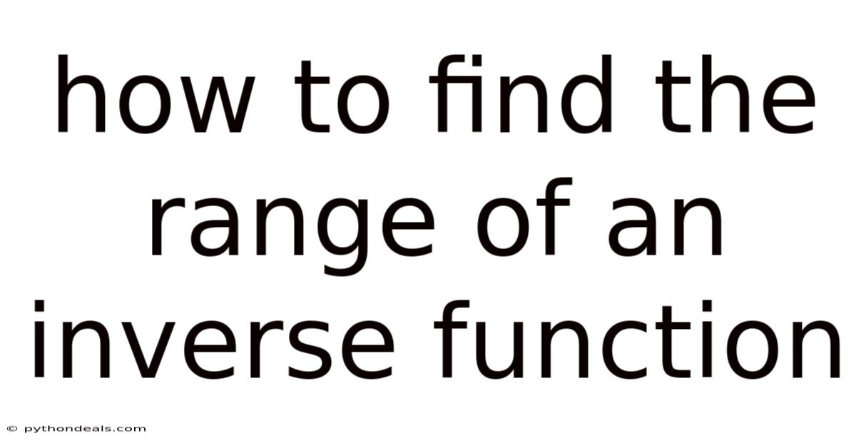 How To Find The Range Of An Inverse Function