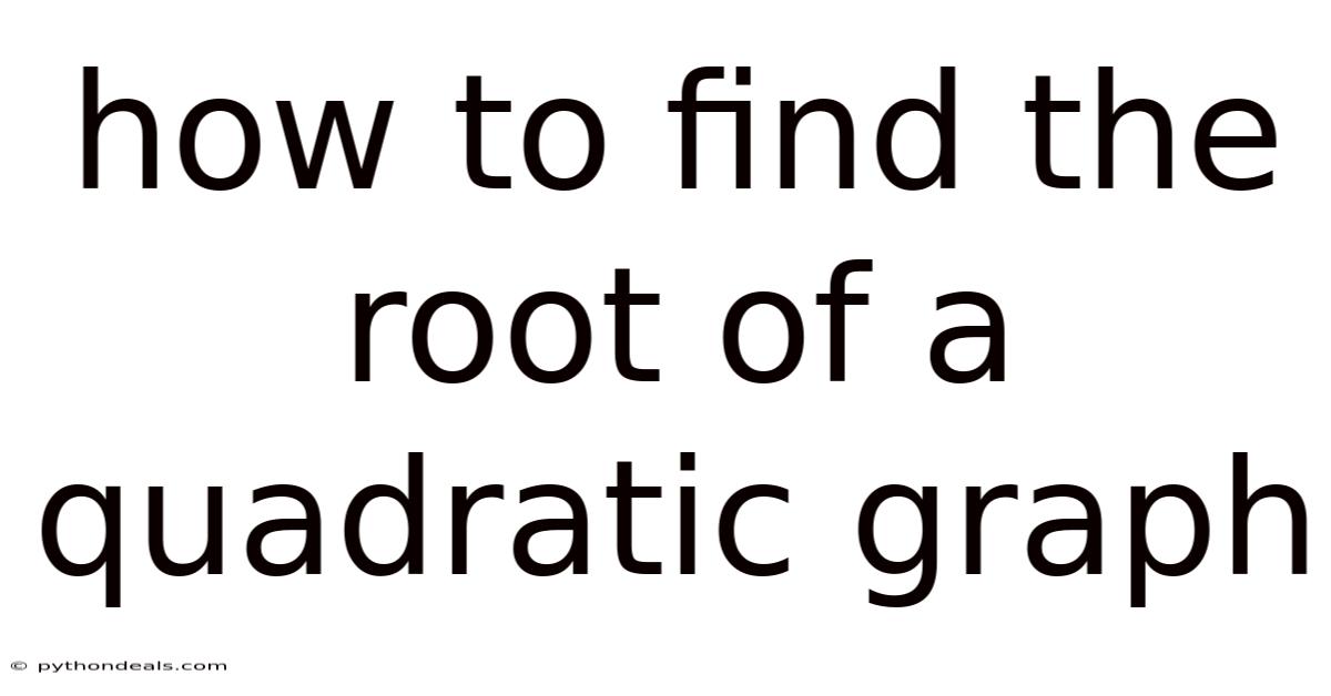 How To Find The Root Of A Quadratic Graph