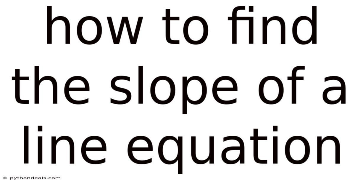 How To Find The Slope Of A Line Equation