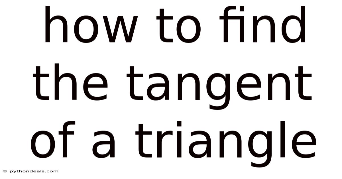 How To Find The Tangent Of A Triangle