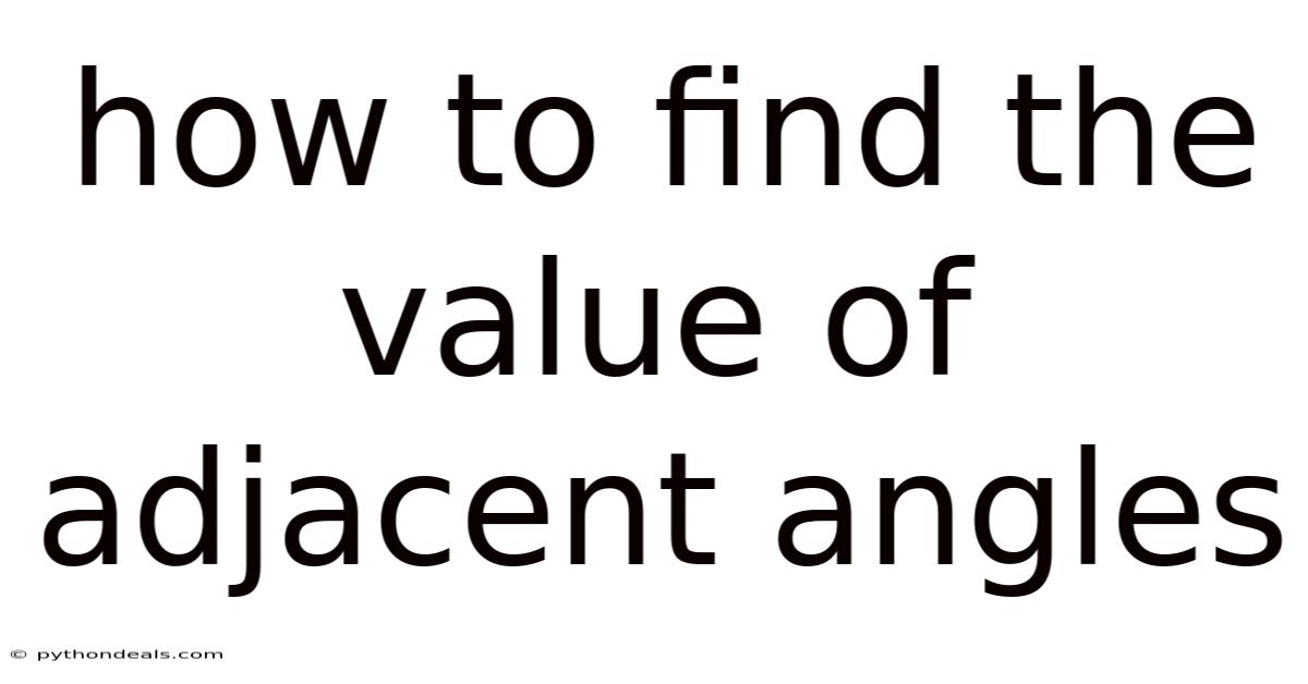 How To Find The Value Of Adjacent Angles