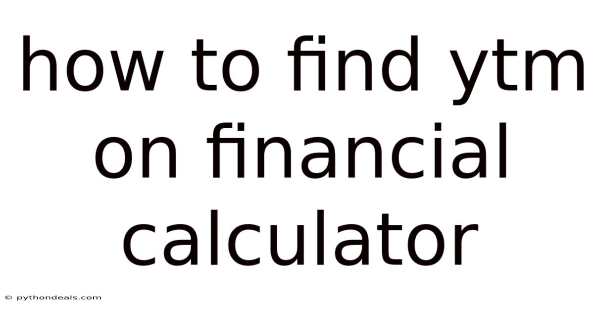 How To Find Ytm On Financial Calculator