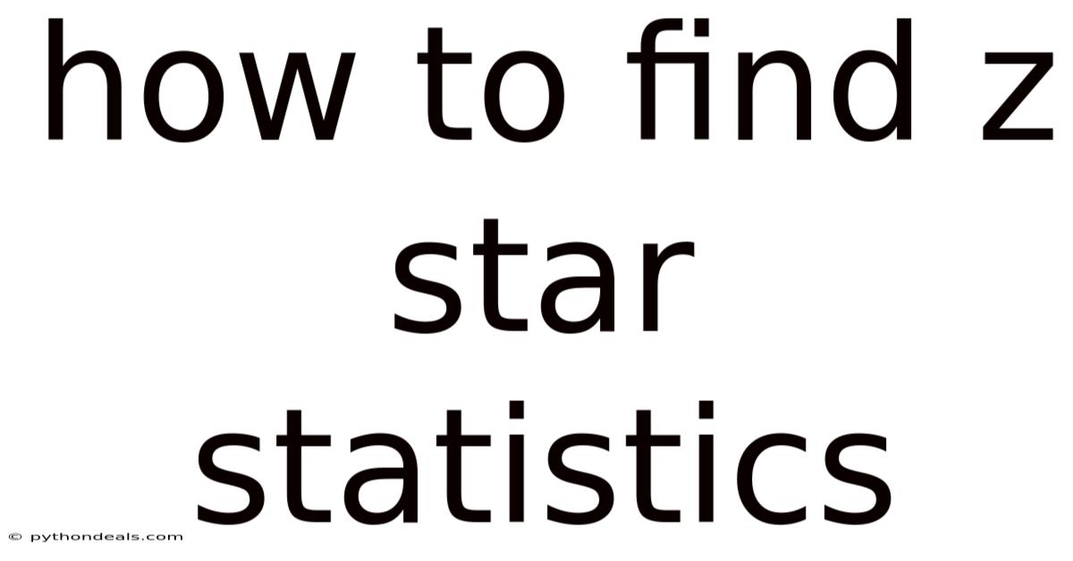 How To Find Z Star Statistics