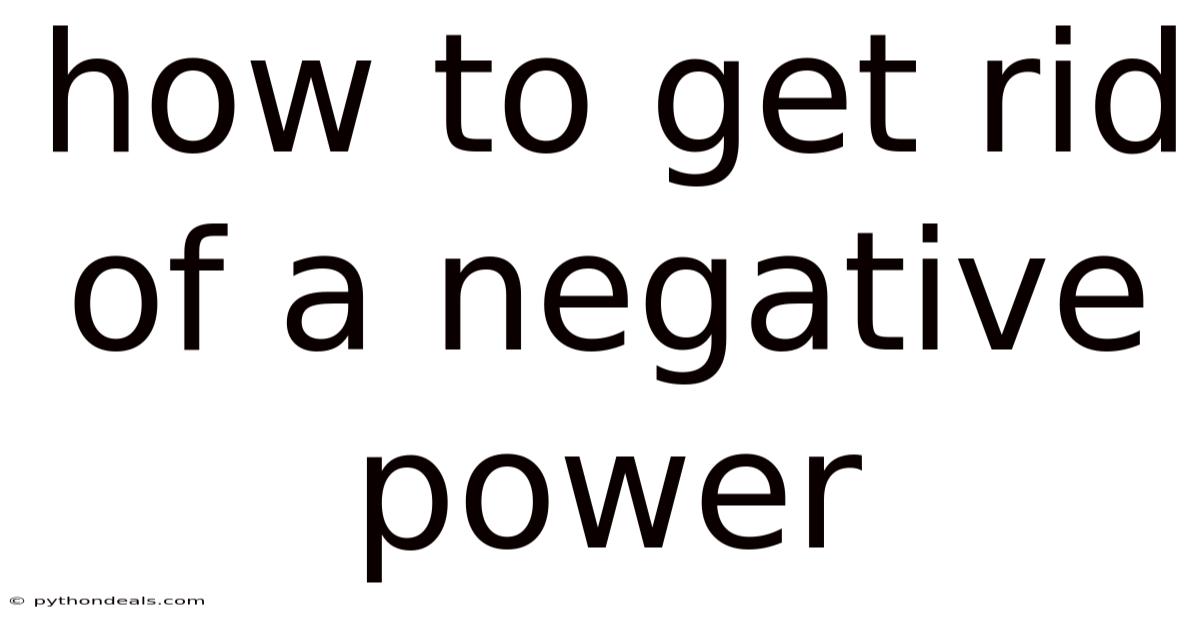 How To Get Rid Of A Negative Power