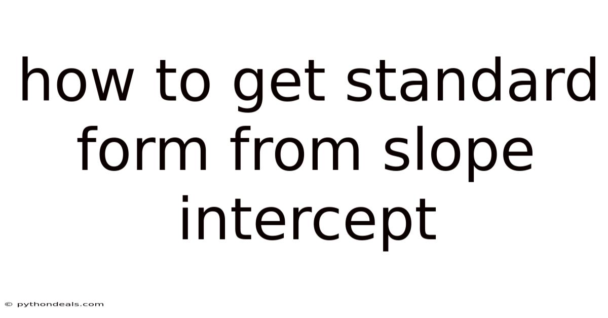 How To Get Standard Form From Slope Intercept