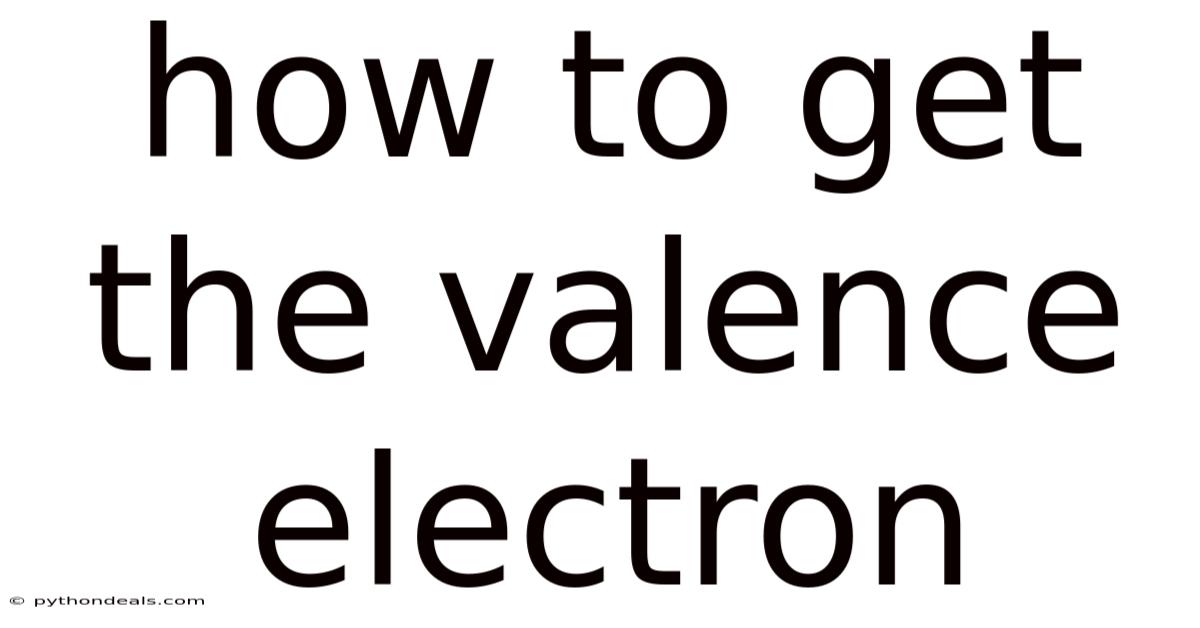 How To Get The Valence Electron