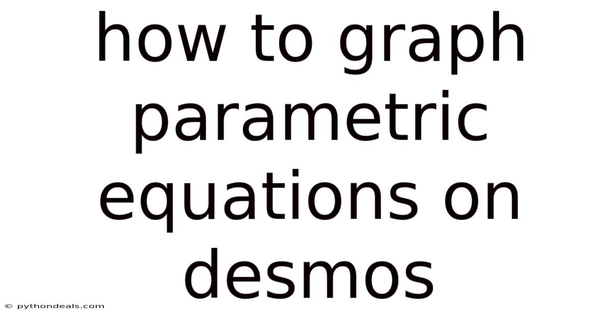 How To Graph Parametric Equations On Desmos