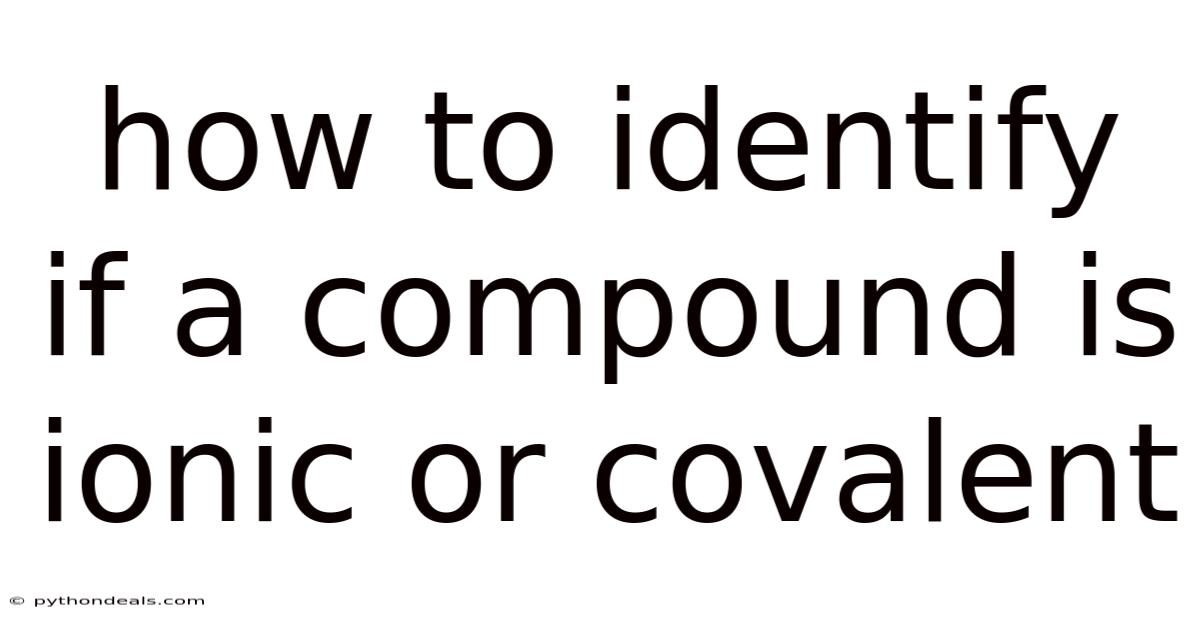 How To Identify If A Compound Is Ionic Or Covalent