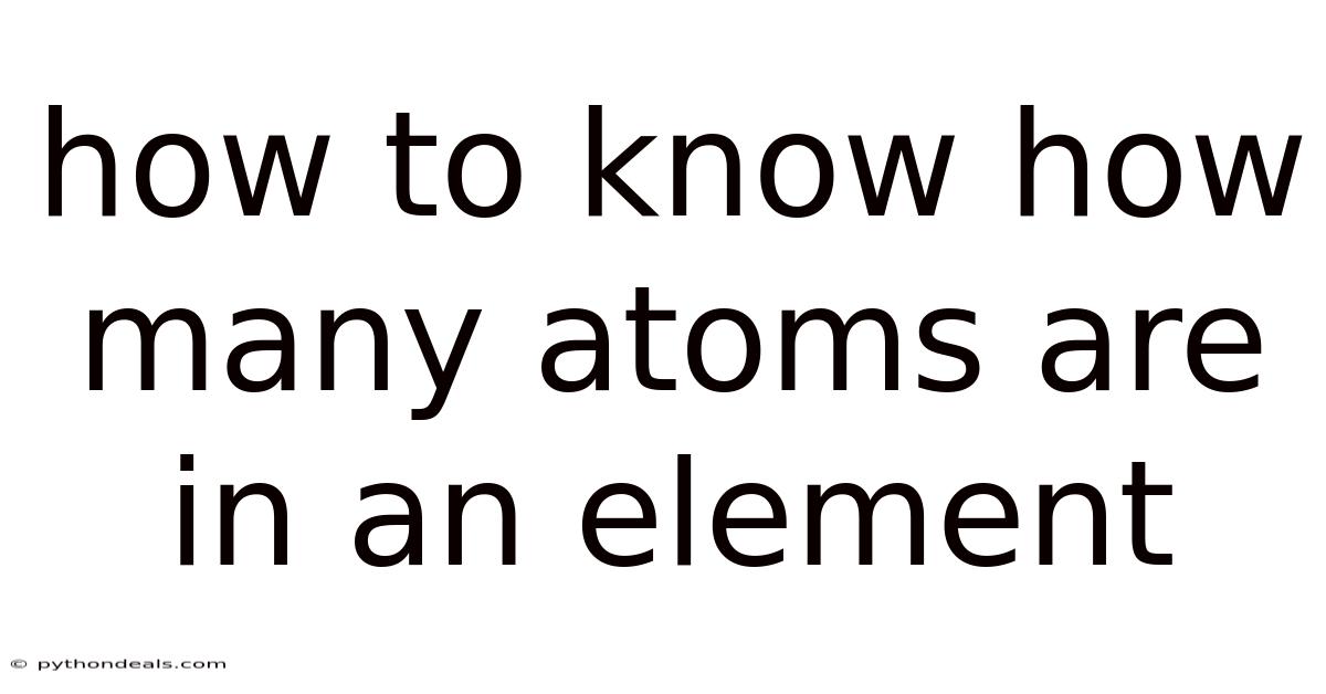 How To Know How Many Atoms Are In An Element