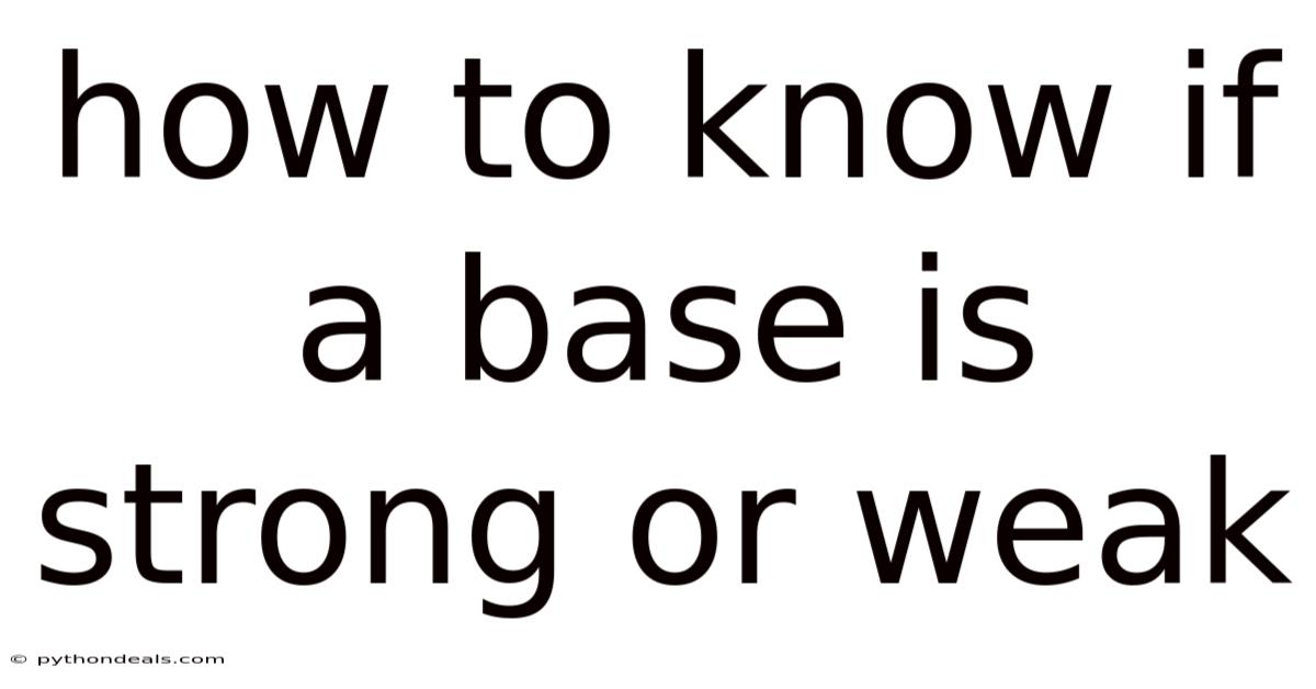 How To Know If A Base Is Strong Or Weak