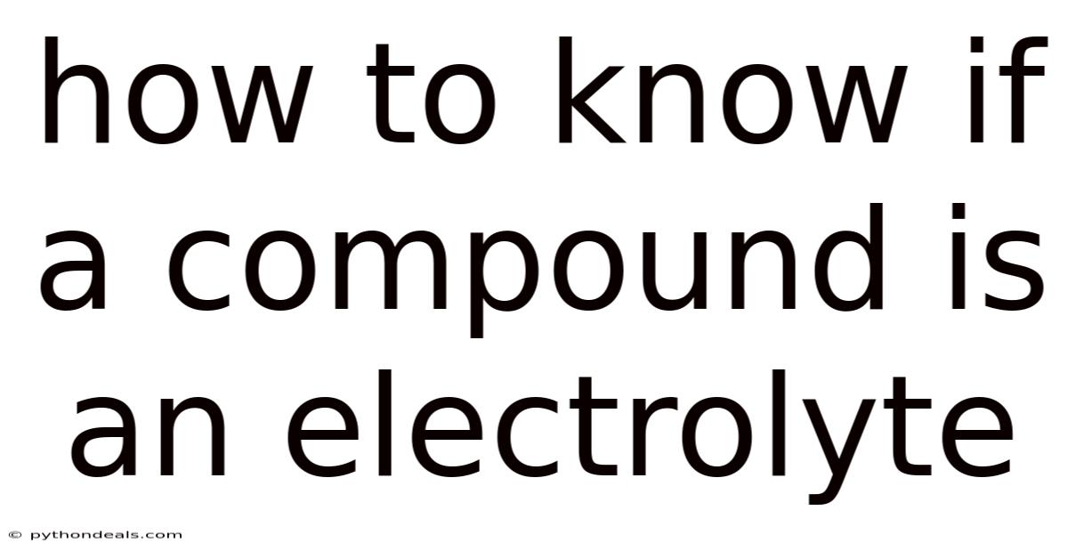 How To Know If A Compound Is An Electrolyte
