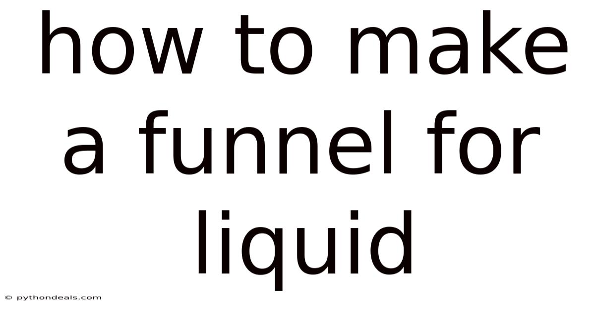 How To Make A Funnel For Liquid