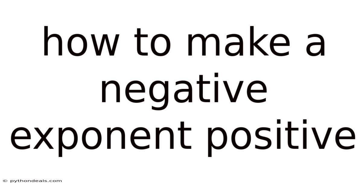 How To Make A Negative Exponent Positive