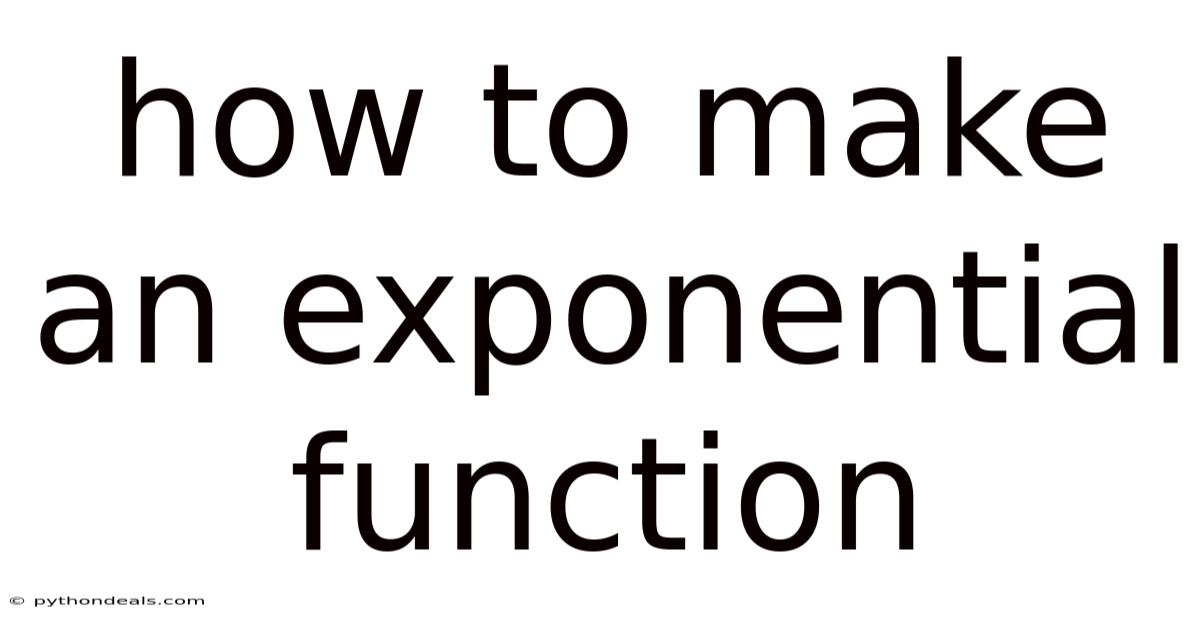 How To Make An Exponential Function