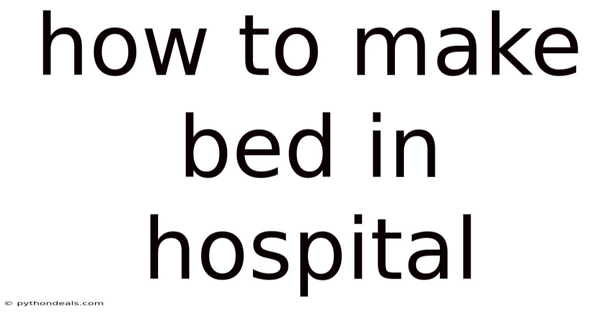 How To Make Bed In Hospital