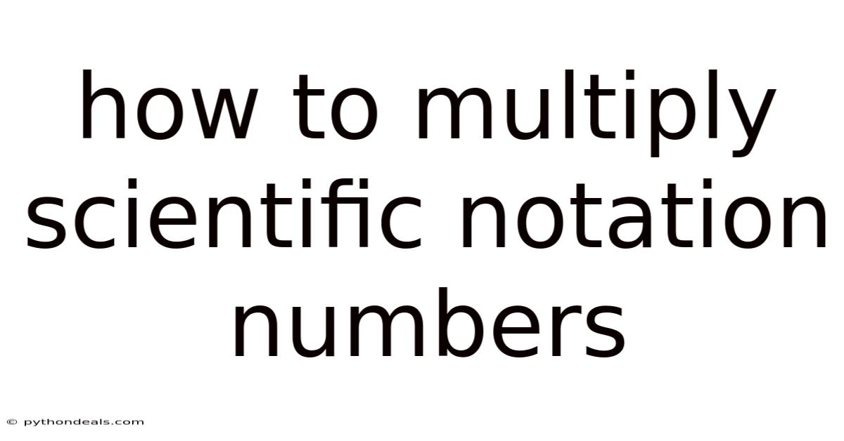 How To Multiply Scientific Notation Numbers