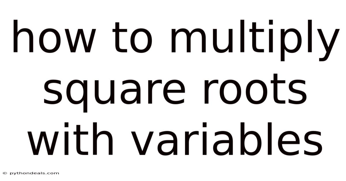 How To Multiply Square Roots With Variables