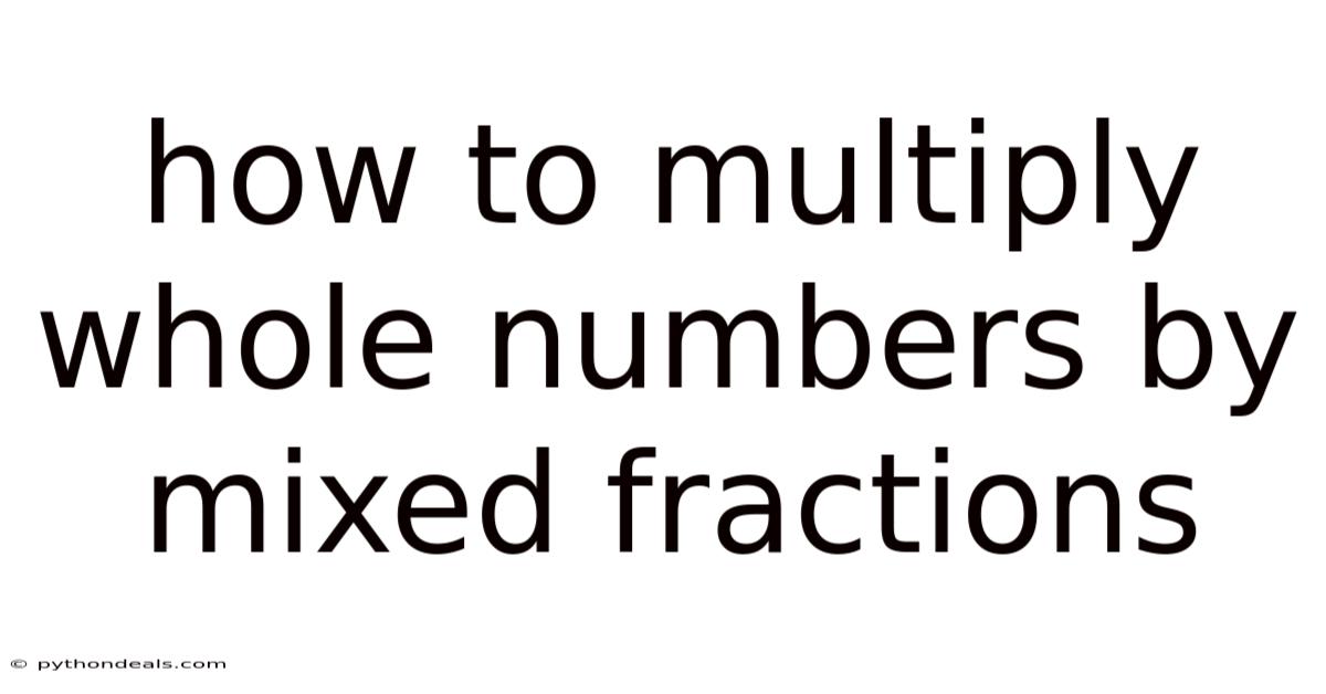 How To Multiply Whole Numbers By Mixed Fractions