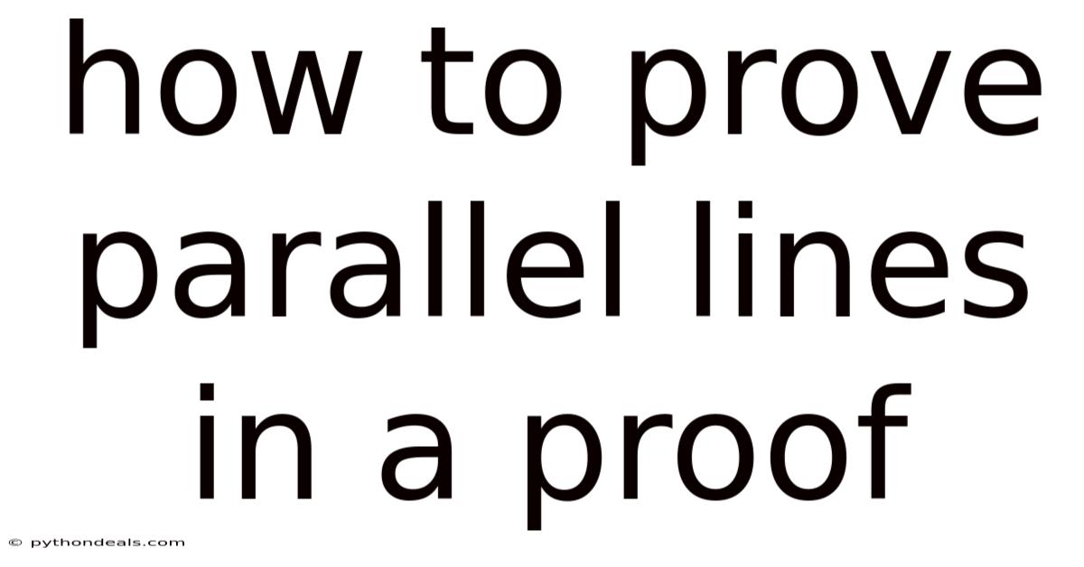 How To Prove Parallel Lines In A Proof