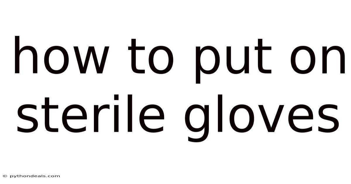 How To Put On Sterile Gloves