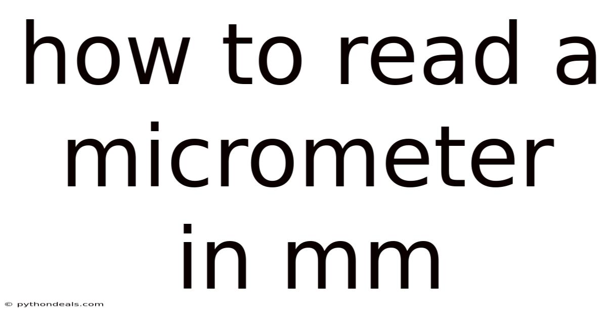 How To Read A Micrometer In Mm