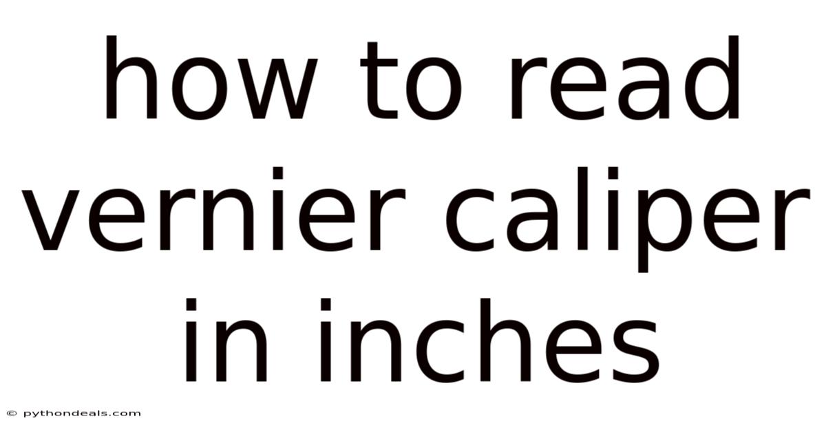 How To Read Vernier Caliper In Inches