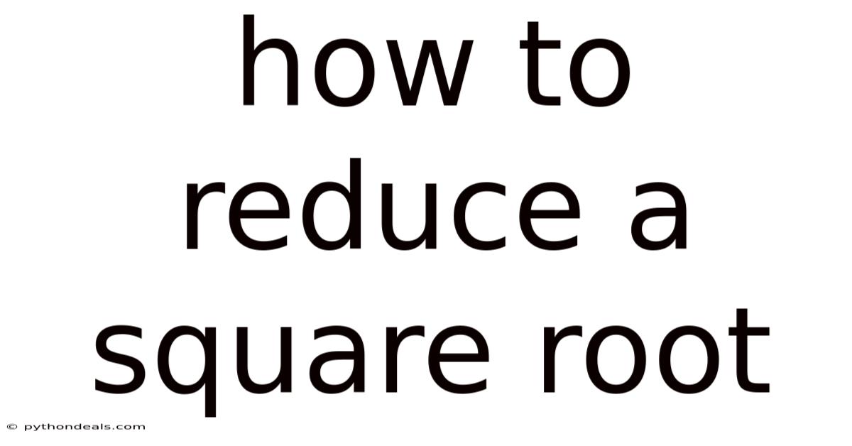 How To Reduce A Square Root